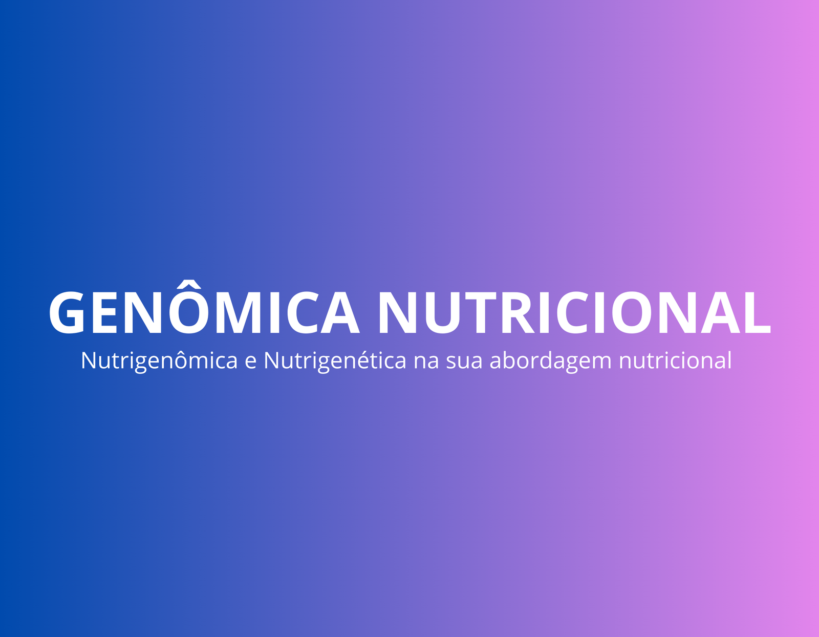 GENÔMICA NUTRICIONAL